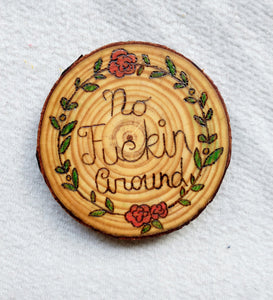 No Fuckin' Around - Wood Slice Ornament