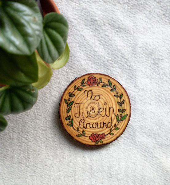 No Fuckin' Around - Wood Slice Ornament