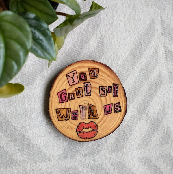 You Can't Sit With Us - Wood Slice Ornament